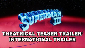 SUPERMAN III- Theatrical teaser trailer/international trailer. Caped Wonder Stuns City! Released June 17, 1983.